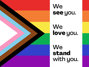 We see you. We love you. We stand with you.